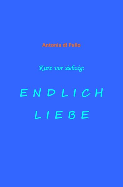 Cover von Kurz vor siebzig: endlich Liebe
