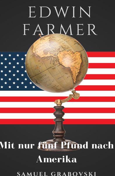 Cover von Edwin Farmer – mit nur fünf Pfund nach Amerika