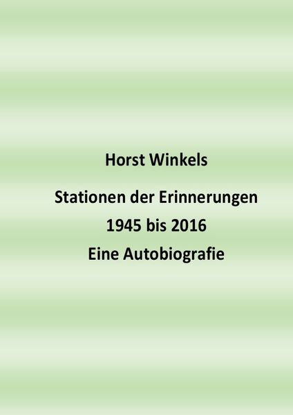 Cover von Stationen der Erinnerungen 1945 bis 2016 – Eine Autobiografie