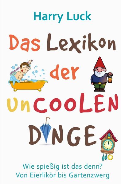 Cover von Wie spießig ist das denn? – Das Lexikon der uncoolen Dinge