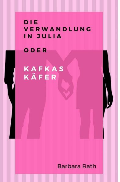 Cover von Die Verwandlung in Julia oder Kafkas Käfer