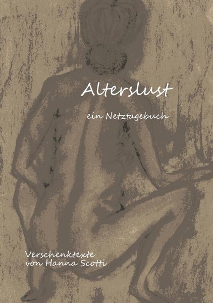 Cover von Verschenktexte / Alterslust – ein Netztagebuch