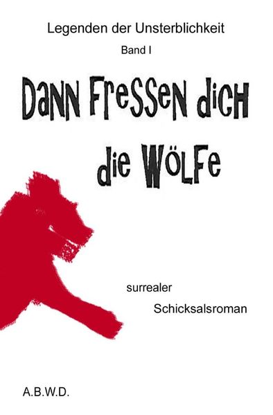 Cover von Legenden der Unsterblichkeit / Dann fressen dich die Wölfe
