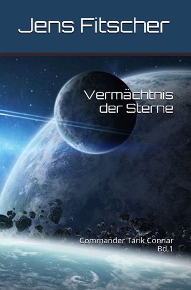 Cover von Vermächtnis der Sterne (Commander Tarik Connar 1)