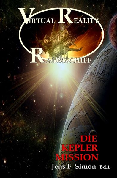 Cover von Die Kepler Mission (Virtual Reality Raumschiff 1)