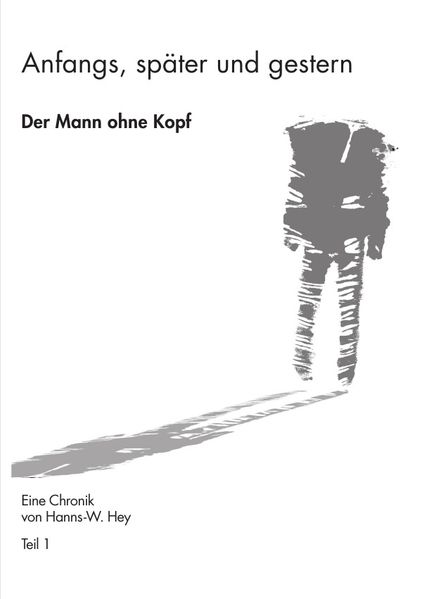 Cover von Anfangs, später und gestern / Der Mann ohne Kopf