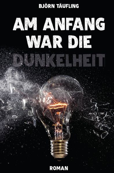Cover von Am Anfang war die Dunkelheit