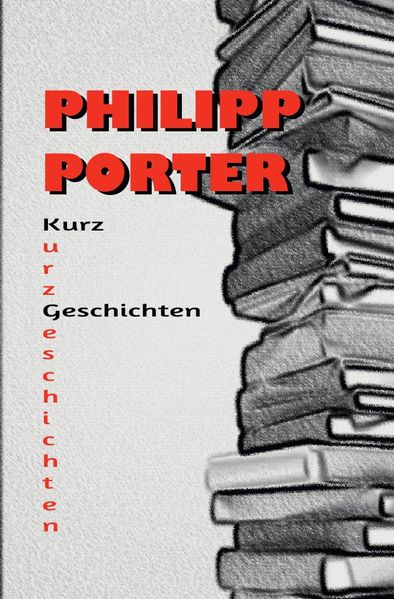 Cover von Philipp Porter Kurzgeschichten