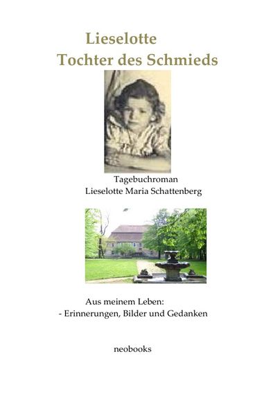 Cover von Lieselotte Tochter des Schmieds – Tagebuchroman – Lieselotte-Maria Schattenberg