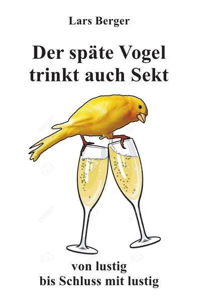 Cover von Der späte Vogel trinkt auch Sekt