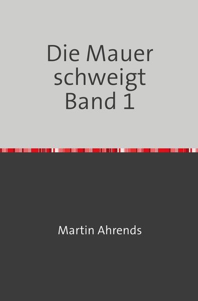 Cover von Die Mauer schweigt / Die Mauer schweigt Band 1