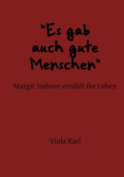 Cover von „Es gab auch gute Menschen“ Margit Siebner erzählt ihr Leben