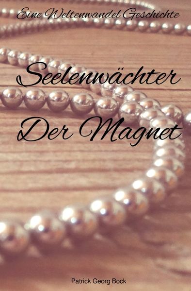 Cover von Eine Weltenwandel Geschichte / Seelenwächter – Der Magnet