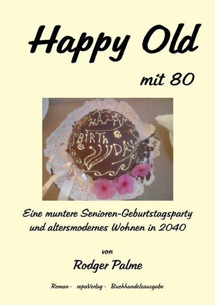 Cover von Happy Old mit 80! Eine muntere Senioren-Geburtstagsparty und altersmodernes Wohnen in 2040