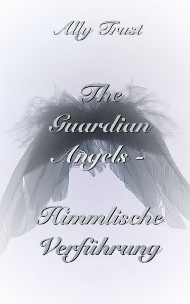 Cover von The Guardian Angels – Himmlische Verführung