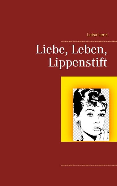 Cover von Liebe, Leben, Lippenstift
