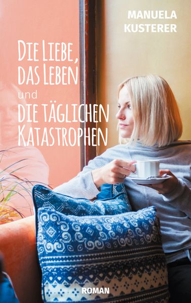 Cover von Die Liebe, das Leben und die täglichen Katastrophen