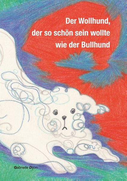 Cover von Der Wollhund, der so schön sein wollte wie der Bullhund