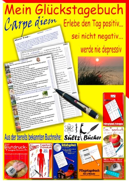 Cover von Mein Glückstagebuch – Carpe diem – Erlebe den Tag positiv, sei nicht negativ und werde nie depressiv! Ein Tagebuch zum Ankreuzen und Ausfüllen. Auf der Suche nach meiner Zufriedenheit.