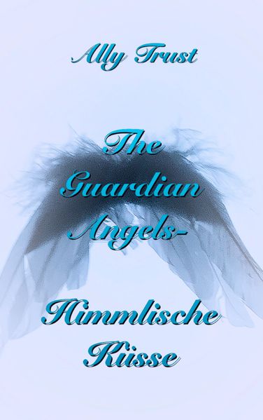 Cover von The Guardian Angels – Himmlische Küsse