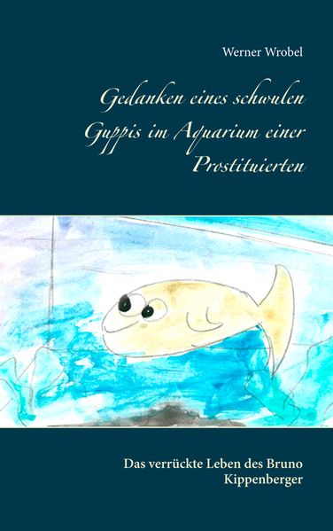 Cover von Gedanken eines schwulen Guppis im Aquarium einer Prostituierten