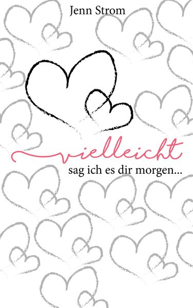 Cover von Vielleicht sag ich es dir morgen …