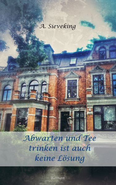 Cover von Abwarten und Tee trinken ist auch keine Lösung