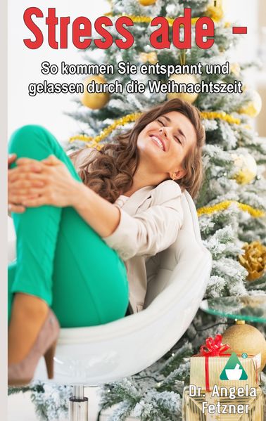 Cover von Stress ade – So kommen Sie entspannt und gelassen durch die Weihnachtszeit