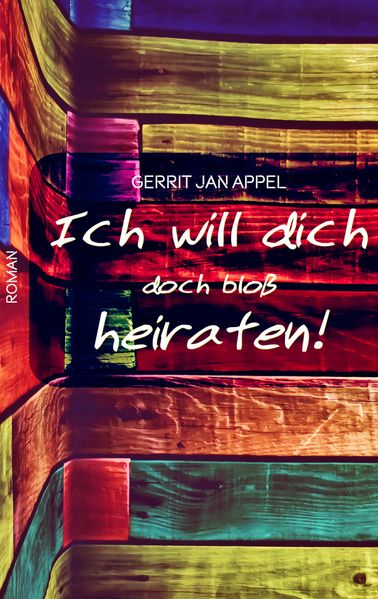 Cover von Ich will dich doch bloß heiraten