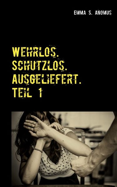 Cover von Wehrlos. Schutzlos. Ausgeliefert. Teil 1