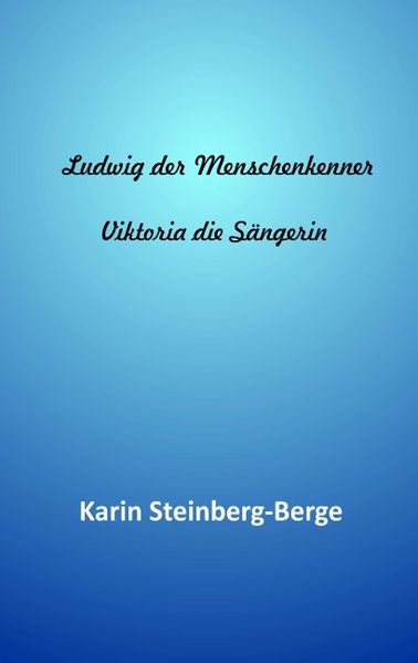 Cover von Ludwig der Menschenkenner – Viktoria die Sängerin