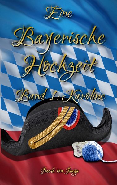 Cover von Eine Bayerische Hochzeit. Band 1: Karoline