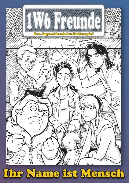 Cover von Die 1W6 Freunde: Ihr Name ist Mensch