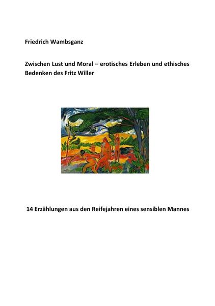 Cover von Zwischen Lust und Moral – erotisches Erleben und ethisches Bedenken des Fritz Willer