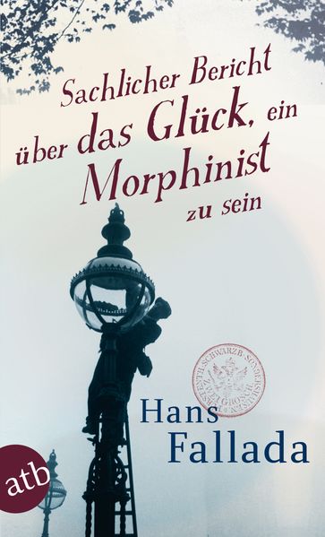 Cover von Sachlicher Bericht über das Glück, ein Morphinist zu sein