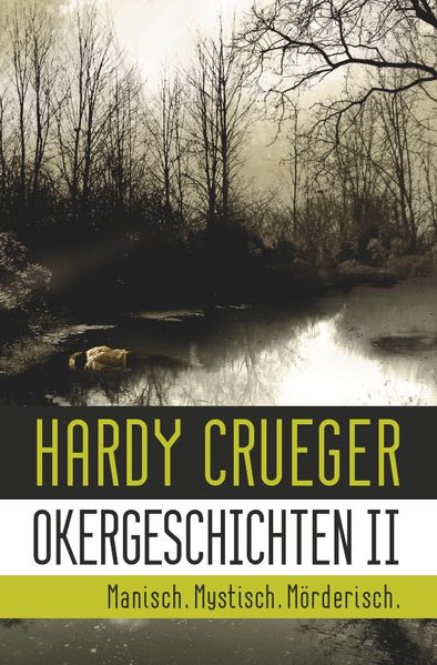 Cover von Okergeschichten / Okergeschichten II – Manisch. Mystisch. Mörderisch.
