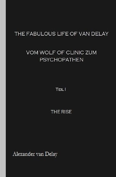 Cover von The fabulous Life of van Delay – vom Wolf of Clinic zum Psychopathen