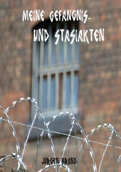 Cover von Meine Gefängnis und Stasiakten