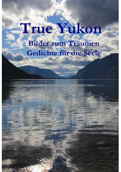 Cover von True Yukon – Bilder und Gedichte