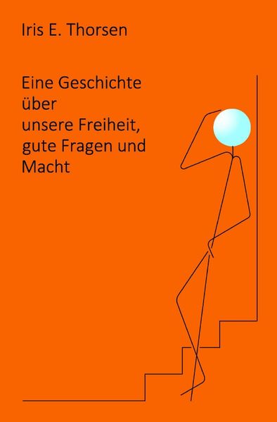 Cover von Eine Geschichte über unsere Freiheit, gute Fragen und Macht