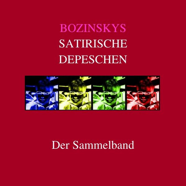 Cover von Bozinskys satirische Depeschen – Der Sammelband