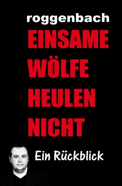 Cover von Einsame Wölfe heulen nicht – Die Biografie