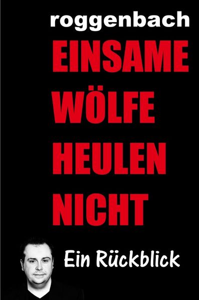 Cover von Einsame Wölfe heulen nicht – Die Biografie