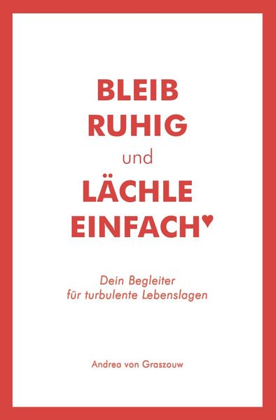 Cover von Bleib ruhig und lächle einfach♥