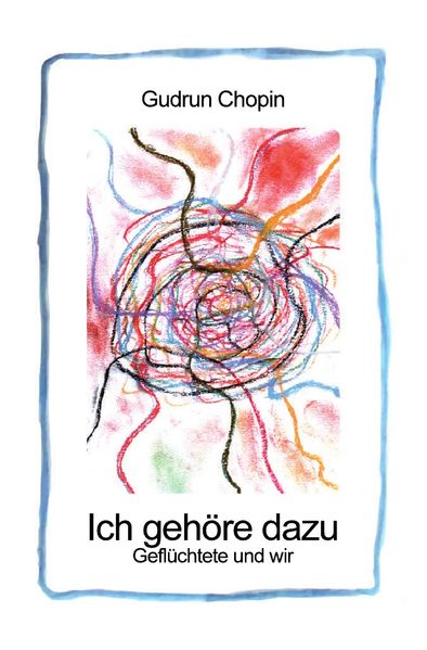 Cover von Ich gehöre dazu – Geflüchtete und wir