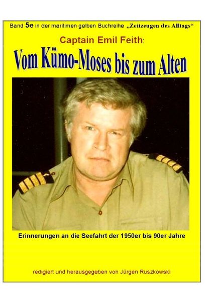 Cover von maritime gelbe Reihe bei Jürgen Ruszkowski / Vom Kümo-‚Moses’ bis zum ‚Alten’ – Erinnerungen an die Seefahrt der 1950er bis 90er Jahre