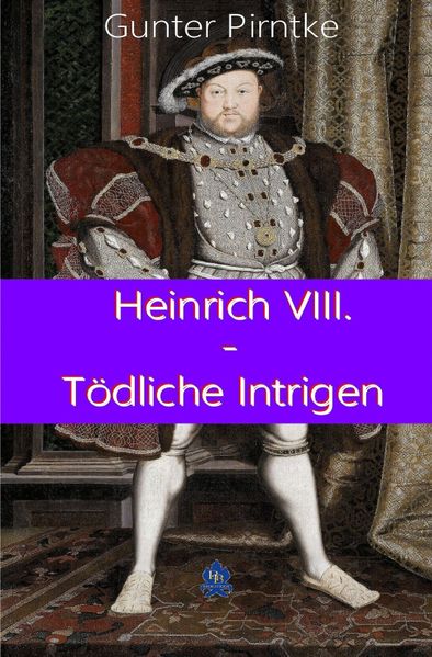 Cover von Historisches / Heinrich VIII. – Tödliche Intrigen