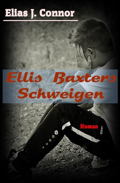 Cover von Ellis Baxter / Ellis Baxters Schweigen