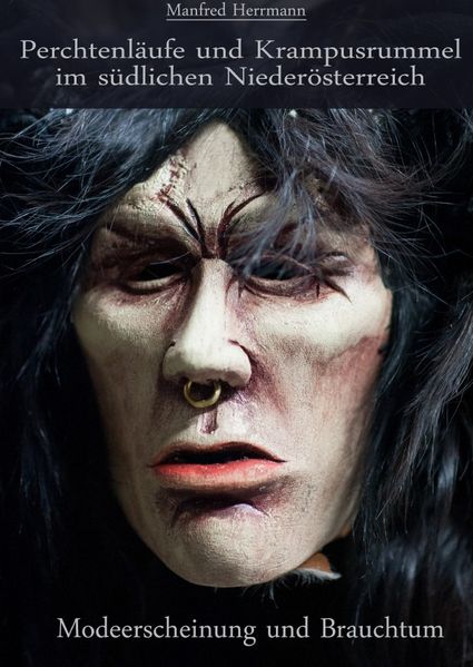 Cover von Perchtenläufe und Krampusrummel im südlichen Niederösterreich. Modeerscheinung und Brauchtum