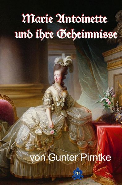 Cover von Historisches / Marie Antoinette und ihre Geheimnisse